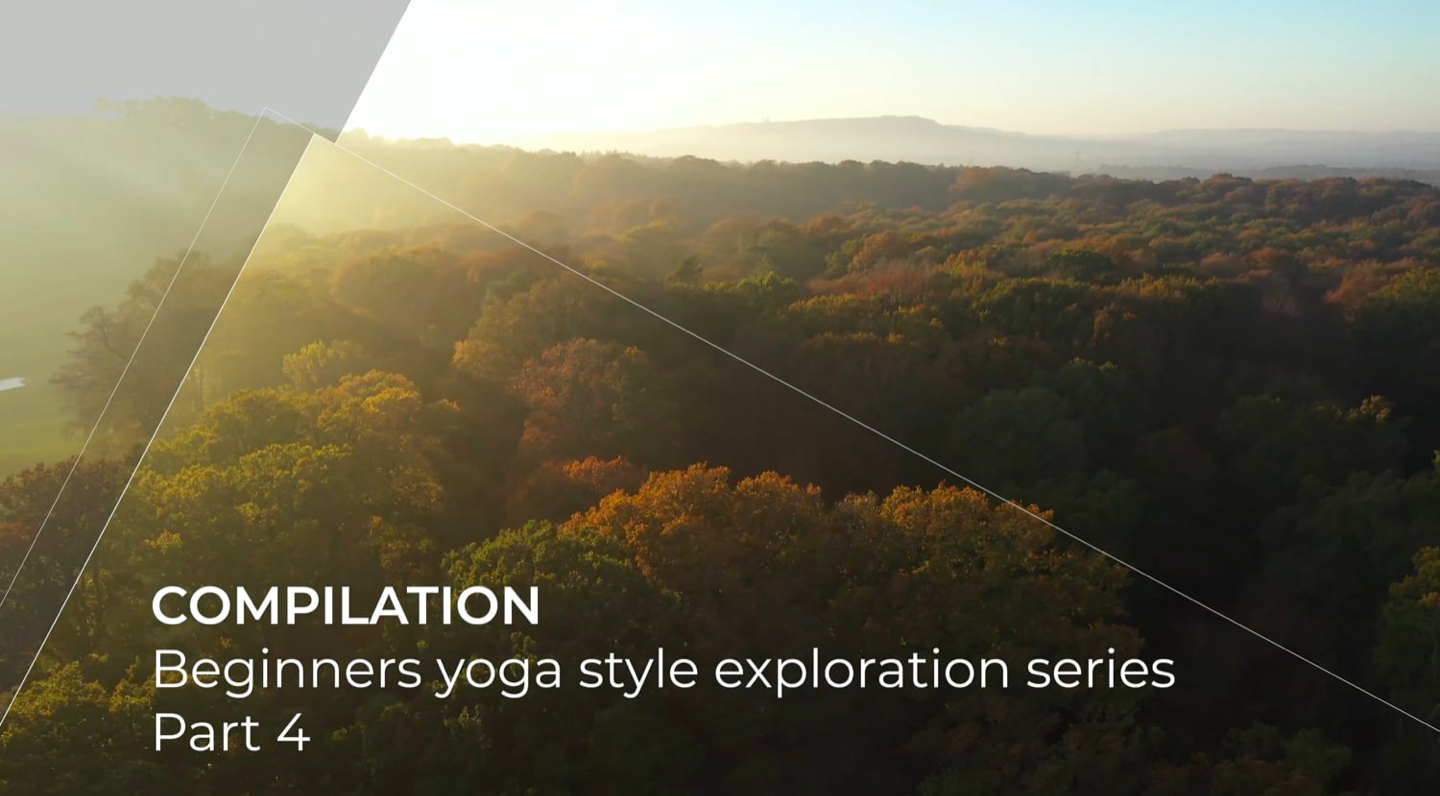 Beginners Yoga Style Exploration Series Part 4: Compilation
